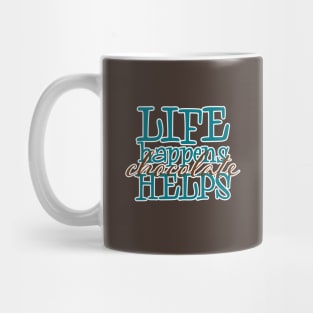 Life Happens  Chocolate Helps Mug